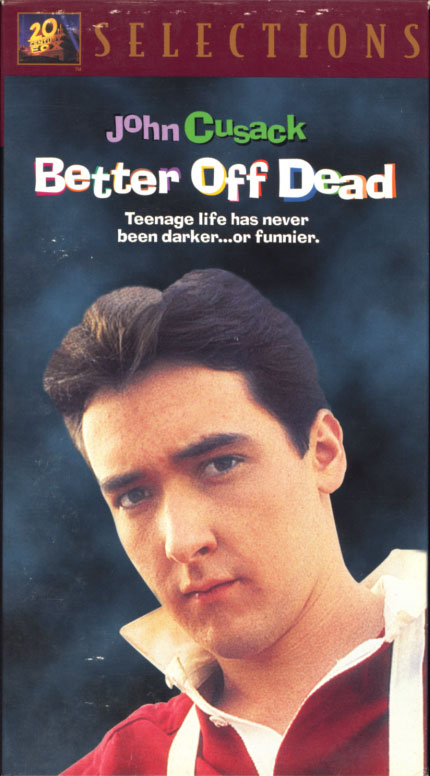 Better Off Dead VHS cover art. Movie starring Starring John Cusack, David Ogden Stiers, Diane Franklin, Kim Darby. With Curtis Armstrong, Demian Slade, Amanda Wyss. Directed by Savage Steve Holland. 1985.