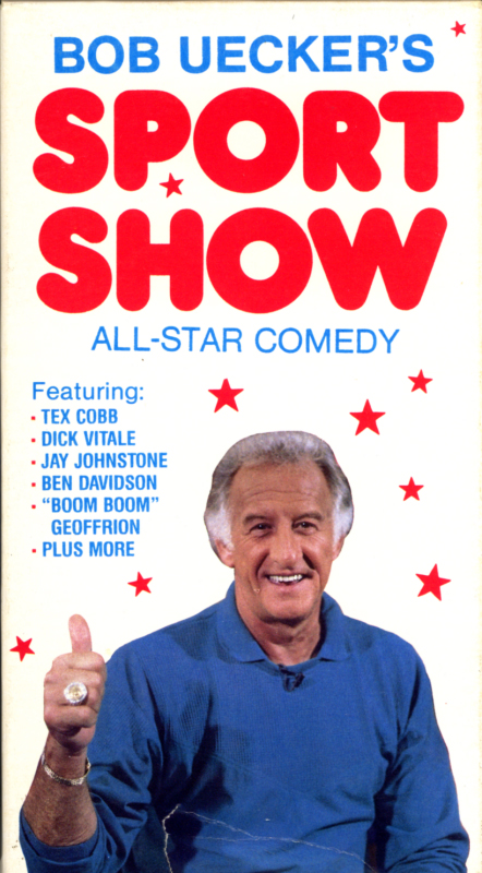 Bob Uecker's Sport Show All-Star Comedy on VHS. Starring Bob Uecker, Tex Cobb, Dick Vitale, Jay Johnstone,  Ben Davidson, "Boom Boom" Geoffrion, Joe Torres, Al Bernstein, Henry Lawrence and Roy Firestone. 1988.