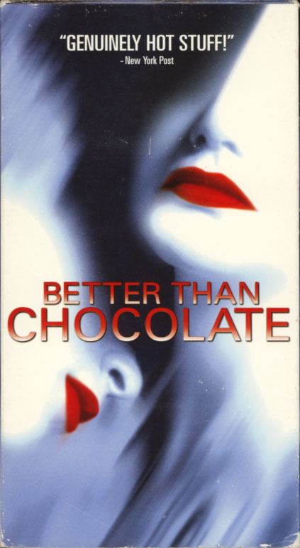 Better Than Chocolate on VHS. Comedy drama romance movie starring Wendy Crewson, Karyn Dwyer, Christina Cox, Ann-Marie MacDonald, Marya Delver, Kevin Mundy, Peter Outerbridge. Directed by Anne Wheeler. 1999.