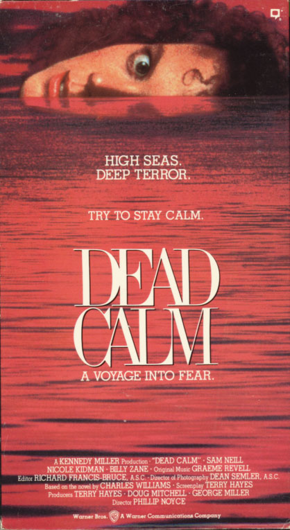 Dead Calm on VHS. Drama thriller movie starring Nicole Kidman, Sam Neill, Billy Zane. With Rod Mullinar, Joshua Tilden. Directed by Phillip Noyce. 1989.