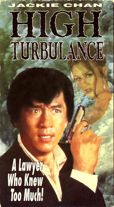 High Turbulance aka High Turbulence on VHS video. Starring Jackie Chan, Samo Hung, Yuen Biao, Deannie Yip, Pauline Yeung, Crystal Kwok. Directed by Samo Hung.