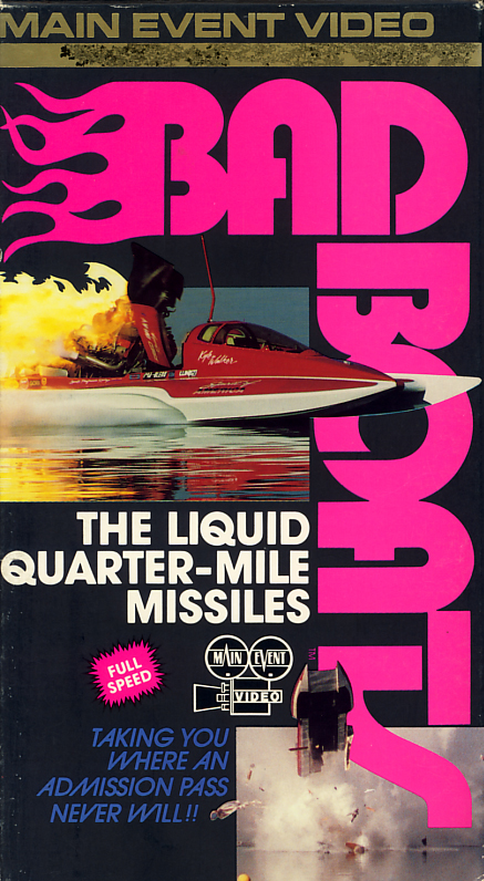 Bad Boats: The Liquid Quarter-Mile Missiles on VHS video. Directed by George Papadeas. Year unknown.